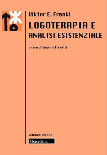 Logoterapia e analisi esistenziale. Nuova ediz. - Viktor E. Frankl - Libro Morcelliana 2025, Le scienze umane | libraccio.click