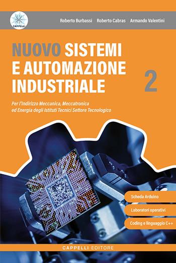 Nuovo sistemi e automazione industriale. Per le Scuole superiori. Vol. 2 - Roberto Burbassi, Roberto Cabras, Armando Valentini - Libro Cappelli 2026 | libraccio.click