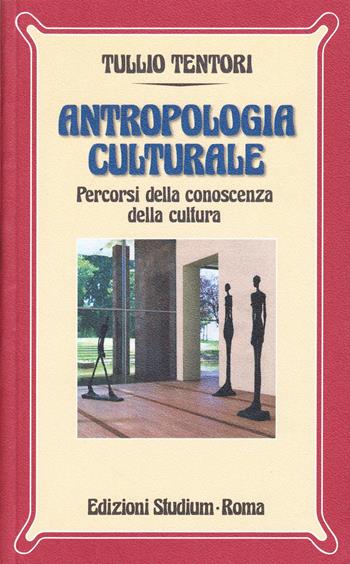 Antropologia culturale. Percorsi della conoscenza della cultura - Tullio Tentori - Libro Studium 1976, Nuova Universale | libraccio.click