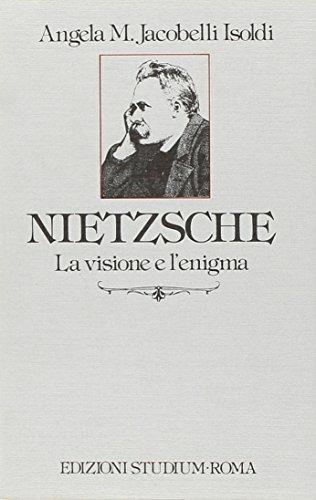 Nietzsche. La visione e l'enigma. Per i Licei e gli Ist. Magistrali - Angela M. Jacobelli Isoldi - Libro Studium 1983, Interpretazioni | libraccio.click