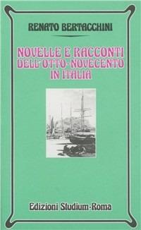 Novelle e racconti dell'Otto-Novecento in Italia - Renato Bertacchini - Libro Studium 1998, Nuova Universale | libraccio.click
