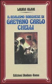 Il realismo borghese di Gaetano Carlo Chelli - Laura Oliva - Libro Studium 2007, Nuova Universale | libraccio.click