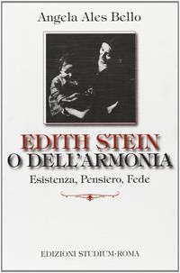 Edith Stein o dell'armonia. Esistenza, pensiero, fede - Angela Ales Bello - Libro Studium 2009, Interpretazioni | libraccio.click
