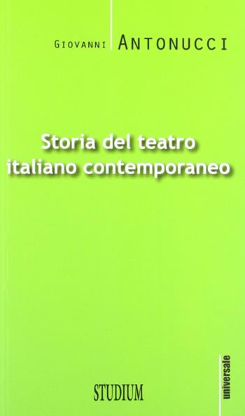 Storia del teatro italiano contemporaneo - Giovanni Antonucci - Libro Studium 2012, Universale | libraccio.click