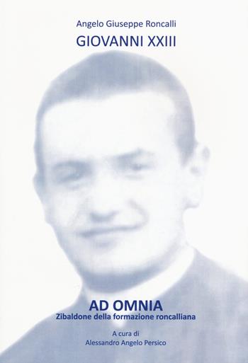 Ad omnia. Zibaldone della formazione roncalliana - Giovanni XXIII - Libro Studium 2015, Fonti e ricerche - Fondazione Giovanni XXIII | libraccio.click