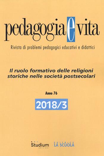 Pedagogia e vita (2018). Vol. 3: ruolo formativo delle religioni storiche nelle società postsecolari, Il.  - Libro Studium 2018 | libraccio.click