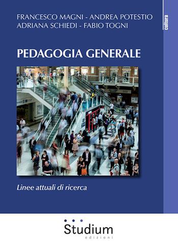 Pedagogia generale. Linee attuali di ricerca - Francesco Magni, Andrea Potestio, Adriana Schiedi - Libro Studium 2021, Cultura | libraccio.click
