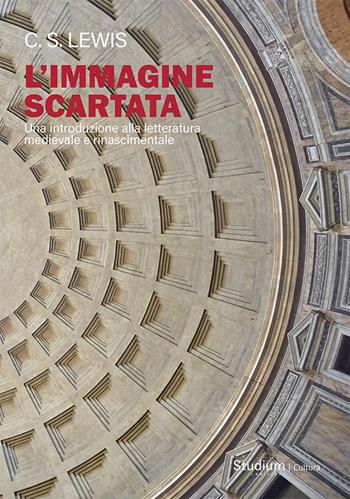 L'immagine scartata. Una introduzione alla letteratura medievale e rinascimentale - Clive S. Lewis - Libro Studium 2023, Cultura | libraccio.click