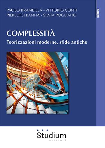 Complessità. Teorizzazioni moderne, sfide antiche - Pierluigi Banna, Paolo Brambilla, Vittorio Conti - Libro Studium 2023, Cultura | libraccio.click