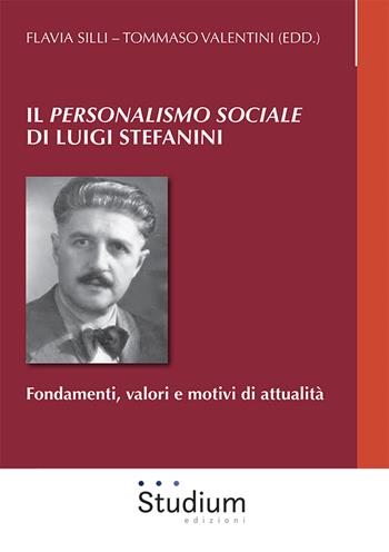 Il «Personalismo sociale» di Luigi Stefanini. Fondamenti, valori e motivi di attualità  - Libro Studium 2022, Fuori collana | libraccio.click