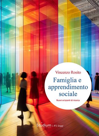 Famiglia e apprendimento sociale. Nuovi orizzonti di ricerca - Vincenzo Rosito - Libro Studium 2025, Istituto Giovanni Paolo II | libraccio.click