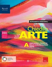 Chiedilo all'arte. Con Album dell'arte. Per la Scuola media. Con e-book. Con espansione online. Vol. A-B: Linguaggi e tecniche della comunicazione visiva-Storia dell'arte