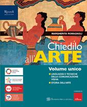 Chiedilo all'arte. Vol. unico. Linguaggi e tecniche della comunicazione visiva. Storia dell'arte. Con Album dell'arte. Per la Scuola media. Con e-book. Con espansione online