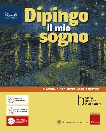 Dipingo il mio sogno. Per la Scuola media. Vol. A-B: Comunicazione visiva e creatività-Storia dell'arte e laboratori - Flaminia Giorgi Rossi, Giulia Pezone, Valentina Scagnolari - Libro Sansoni 2024 | libraccio.click