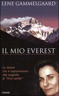 Il mio Everest. La donna che è sopravvissuta alla tragedia di «Aria sottile» - Lene Gammelgaard - Libro Piemme 2000 | libraccio.click