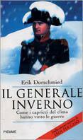 Il generale inverno. Come i capricci del clima hanno vinto le guerre - Erik Durschmied - Libro Piemme 2001 | libraccio.click