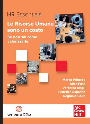 Le risorse umane sono un costo. Se non sai come valorizzarle - Marco Principe, Alice Fusè, Veronica Magli - Libro McGraw-Hill Education 2025, Economia e discipline aziendali | libraccio.click