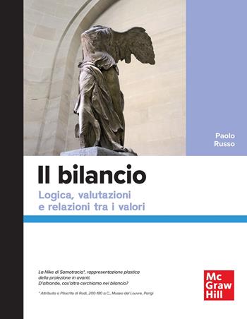 Il bilancio. Logica, valutazioni e relazioni tra i valori - Paolo Russo - Libro McGraw-Hill Education 2025, Economia e discipline aziendali | libraccio.click
