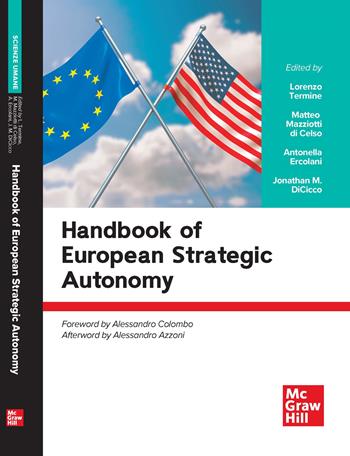 Handbook of european strategic autonomy - Lorenzo Termine, Matteo Mazziotti di Celso, Antonella Ercolani - Libro McGraw-Hill Education 2025, Economia e discipline aziendali | libraccio.click
