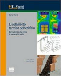 L' isolamento termico dell'edificio. Dal materiale alla messa in opera del prodotto - Ilaria Oberti - Libro Maggioli Editore 2011, Professione in tasca. Report | libraccio.click