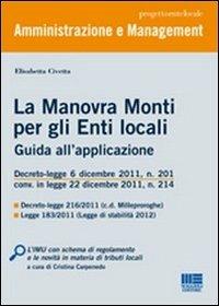 La manovra Monti per gli enti locali. Guida all'applicazione - Elisabetta Civetta - Libro Maggioli Editore 2012, Progetto ente locale | libraccio.click