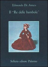 Il re delle bambole - Edmondo De Amicis - Libro Sellerio Editore Palermo 1980, La memoria | libraccio.click