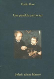Una pendola per lo zar. La politica, il tempo, la morte - Emilio Rossi - Libro Sellerio Editore Palermo 1996, La diagonale | libraccio.click