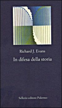 In difesa della storia - Richard J. Evans - Libro Sellerio Editore Palermo 2001, La nuova diagonale | libraccio.click