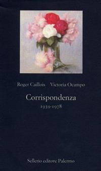 Corrispondenza 1939-1978 - Roger Caillois, Victoria Ocampo - Libro Sellerio Editore Palermo 2003, La nuova diagonale | libraccio.click