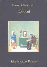 Colloqui - Paolo D'Alessandro - Libro Sellerio Editore Palermo 2003, La memoria | libraccio.click