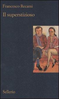 Il superstizioso - Francesco Recami - Libro Sellerio Editore Palermo 2008, Il contesto | libraccio.click
