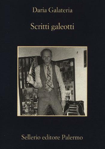 Scritti galeotti. Narratori in catene dal Settecento ad oggi - Daria Galateria - Libro Sellerio Editore Palermo 2012, La memoria | libraccio.click
