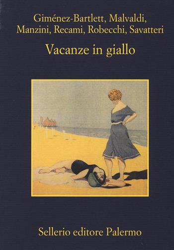 Vacanze in giallo - Alicia Giménez-Bartlett, Marco Malvaldi, Antonio Manzini - Libro Sellerio Editore Palermo 2014, La memoria | libraccio.click