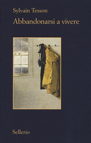 Abbandonarsi a vivere - Sylvain Tesson - Libro Sellerio Editore Palermo 2015, Il contesto | libraccio.click