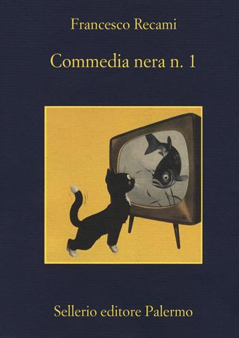 Commedia nera n. 1 - Francesco Recami - Libro Sellerio Editore Palermo 2017, La memoria | libraccio.click