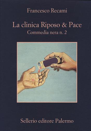 clinica Riposo & Pace. Commedia nera n. 2 - Francesco Recami - Libro Sellerio Editore Palermo 2018, La memoria | libraccio.click