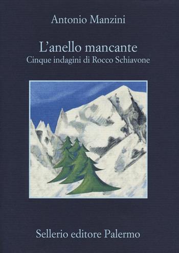 L'anello mancante. Cinque indagini di Rocco Schiavone - Antonio Manzini - Libro Sellerio Editore Palermo 2018, La memoria | libraccio.click