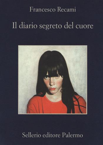Il diario segreto del cuore - Francesco Recami - Libro Sellerio Editore Palermo 2018, La memoria | libraccio.click
