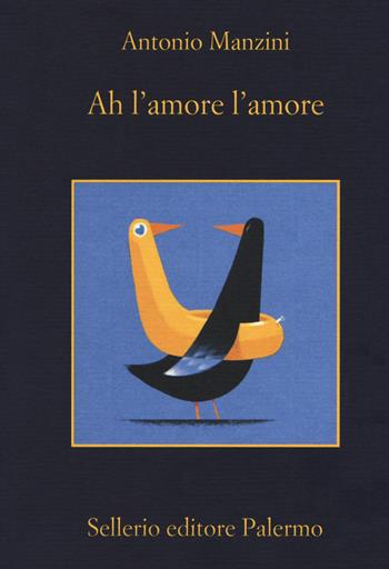 Ah l'amore l'amore - Antonio Manzini - Libro Sellerio Editore Palermo 2020, La memoria | libraccio.click