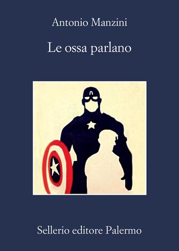 Le ossa parlano - Antonio Manzini - Libro Sellerio Editore Palermo 2022, La memoria | libraccio.click