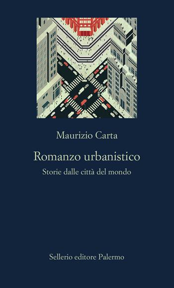 Romanzo urbanistico. Storia delle città del mondo - Maurizio Carta - Libro Sellerio Editore Palermo 2024, La nuova diagonale | libraccio.click
