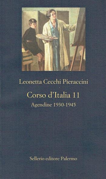 Corso d'Italia 11. 1930-1945 - Leonetta Cecchi Pieraccini - Libro Sellerio Editore Palermo 2025, La nuova diagonale | libraccio.click