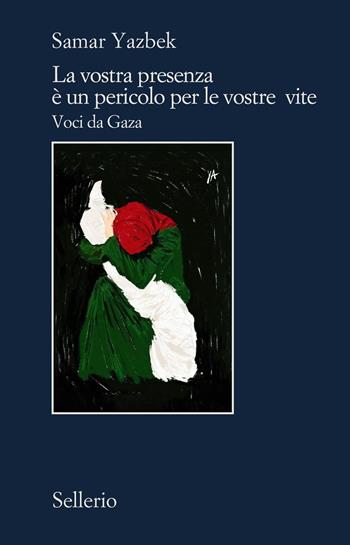 La vostra presenza è un pericolo per le vostre vite. Voci da Gaza - Samar Yazbek - Libro Sellerio Editore Palermo 2025, Il contesto | libraccio.click