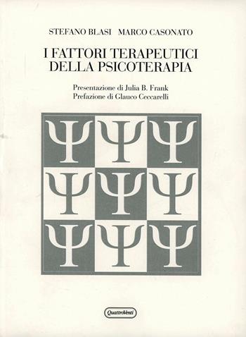 I fattori terapeutici della psicoterapia - Stefano Blasi, Marco Casonato - Libro Quattroventi 2005, Psicopatologia e ricerca clinica | libraccio.click