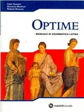 Optime. Manuale di grammatica latina. Per le Scuole superiori