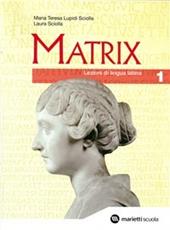 Matrix. Lezioni di lingua latina. Per le Scuole superiori. Vol. 1