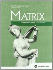 Matrix. Grammatica con versioni. Per le Scuole superiori