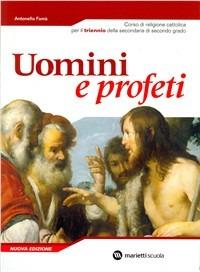 Uomini e profeti. Corso di religione cattolica. Per il triennio delle Scuole superiori - Antonello Famà - Libro Marietti Scuola 2007 | libraccio.click
