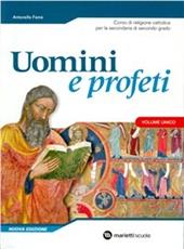 Uomini e profeti. Corso di religione cattolica. Volume unico. Per le Scuole superiori