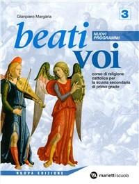Beati voi. Nuovi programmi. Materiali per il docente. Corso di religione cattolica. Per la Scuola media. Vol. 3 - Gianpiero Margaria - Libro Marietti Scuola 2007 | libraccio.click